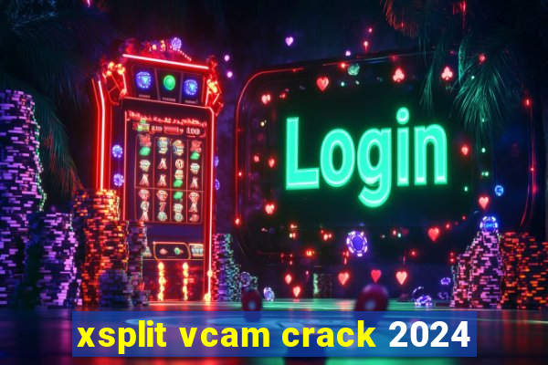 xsplit vcam crack 2024